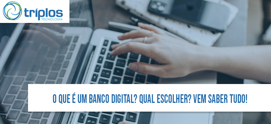 O-que-é-um-Banco-Digital-Quais-os-Melhores-Bancos-Digitais-no-Brasil--Qual-escolher-A-Triplos-Tecnologia-traz-um-resumão-para-você-Vem-ler