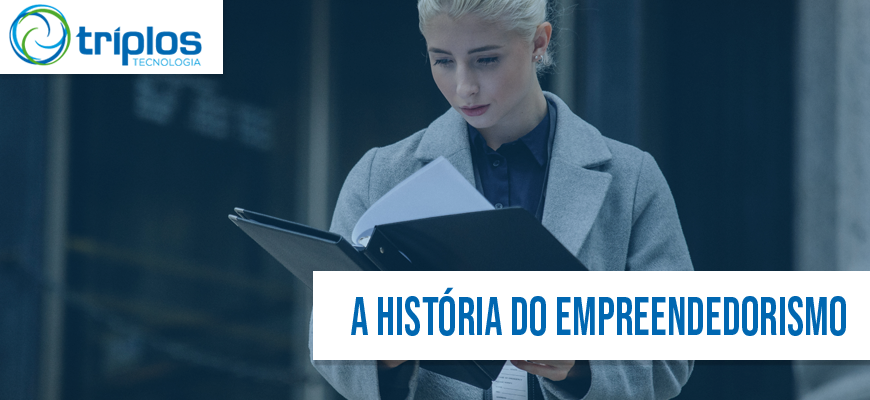 A-historia-do-empreendedorismo-e-o-futuro-do-empreendedor-no-blog-da-triplos-tecnologia-e-como-surgiu-o-empreendedorismo-no-brasil