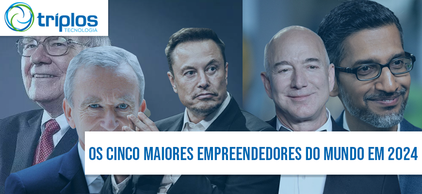 No momento, você está visualizando Os cinco maiores empreendedores do mundo em 2024