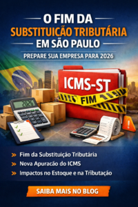 Leia mais sobre o artigo O Fim da Substituição Tributária em São Paulo — Preparando Sua Empresa para 2026